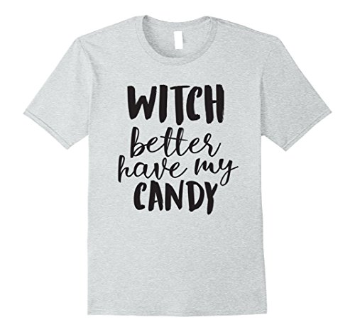 Witch Better Have My Candy | Funny Easy Halloween Costume