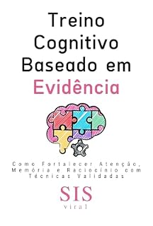 Livro Treino Cognitivo Baseado em Evidência: Como Fortalecer Atenção, Memória e Raciocínio com Técnicas Validadas