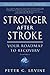 Stronger After Stroke: Your Roadmap to Recovery, 2nd Edition