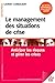 Le management des situations de crise: Anticiper les risques et gérer les crises (Formation permane by
