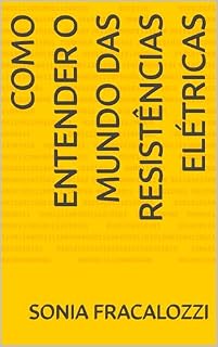 Livro Como Entender o Mundo das Resistências Elétricas