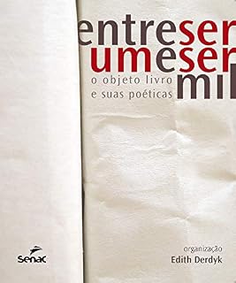 Livro Entre ser um e ser mil: o objeto livro e suas poéticas