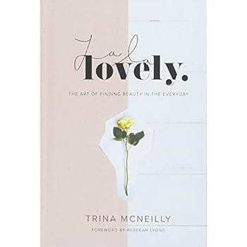 La La Lovely: The Art of Finding Beauty in the Everyday La La Lovely: The Art of Finding Beauty in the Everyday