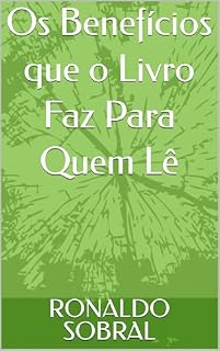 Livro Os Benefícios que o Livro Faz Para Quem Lê