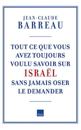 Tout ce que vous avez voulu savoir sur Israël sans oser le demander by Jean-Claude Barreau