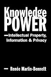 Knowledge Power : Intellectual Property, Information, and Privacy, Marlin-Bennett, Renée, 1588262561