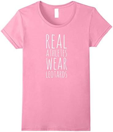 Womens Real Athletes Wear Leotards Funny Dance Ballet White T Shirt Large Pink