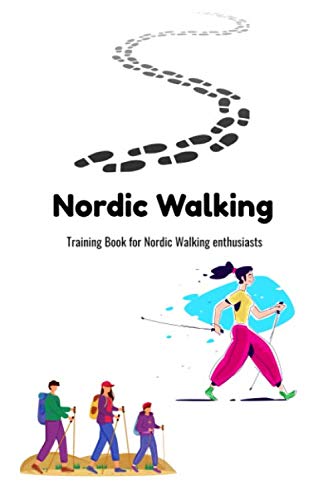 Nordic Walking: Training Book for Nordic Walking enthusiasts - 100 pages - Notebook with lined pages - Size 6" x 9