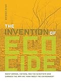 The Invention of Ecocide: Agent Orange, Vietnam, and the Scientists Who Changed the Way We Think Abo by David Zierler