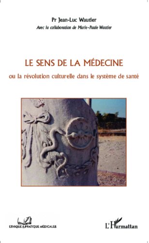 Le  sens de la médecine ou La révolution culturelle dans le système de santé