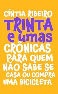 Livro Trinta e Umas: Crônicas para quem não sabe se casa ou compra uma bicicleta