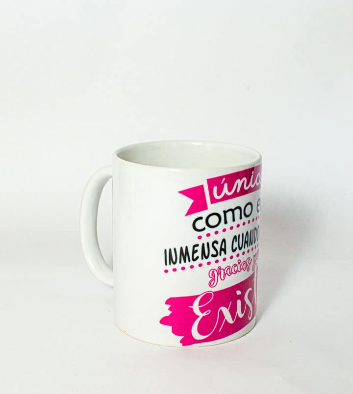 Mug - Mother's Day - Unique as you are immense when you want, thank you for existing