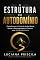 Livro A Estrutura do Autodomínio: Como Assumir o Controle da Sua Mente, Vencer a Autossabotagem e Construir uma Vida Extraordinária