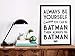 Always Be Batman Super Hero Bedroom Decor - Fun Kids Bedroom Neutral Wall Decor - Children's Room & Nursery Prints - Art Print Poster Wall Decor 11x14 inches, Unframed