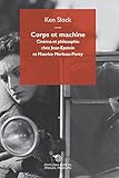 Corps et machine : Cinéma et philosophie chez Jean Epstein et Maurice Merleau-Ponty by 