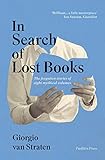 In Search of Lost Books: The Forgotten Stories of Eight Mythical Volumes by Giorgio Van Straten, Simon Carnell