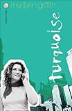 Turquoise (Shades of Style, Book 4) by Marilynn Griffith