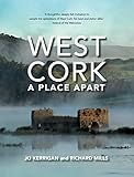 West Cork: A Place Apart by Jo Kerrigan, Richard Mills