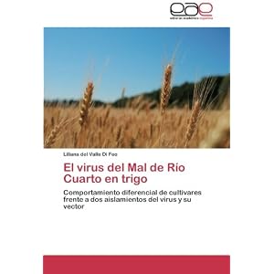 El virus del Mal de Río Cuarto en trigo: Comportamiento diferencial de cultivares frente a dos aislamientos del virus y su vector (Spanish Edition)