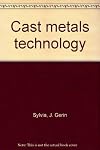 Cast metals technology