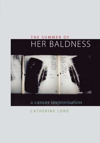 The Summer of Her Baldness: A Cancer Improvisation (Constructs Series) by Catherine Lord