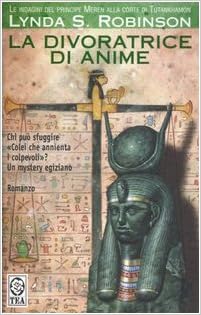 Lynda S. Robinson - Le indagini del principe Meren alla corte di Tutankhamon 04. La divoratrice di anime (2004)