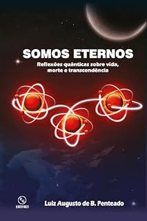Livro Somos eternos: Reflexões quânticas sobre vida, morte e transcendência