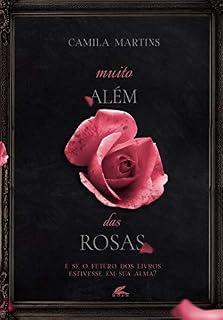 Livro Muito além das rosas (Rosas da Alma Livro 1)