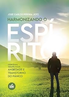 Livro Harmonizando o Espírito: exercícios terapêuticos: Ansiedade e transtorno do pânico
