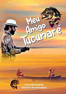 Livro Meu Amigo Tucunaré: Uma Alucinante Historia de Pescador