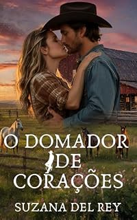 Livro O Domador de Corações: Edição Revisada: Um Romance de Cowboy, Age Gap e Gravidez Inesperada (Série Cowboys Apaixonantes)