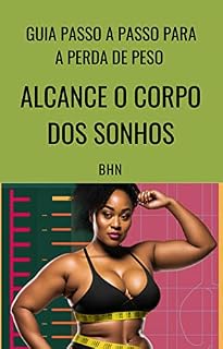 Livro Alcance o Corpo dos Sonhos: Guia passo a passo para a perda de peso saudável