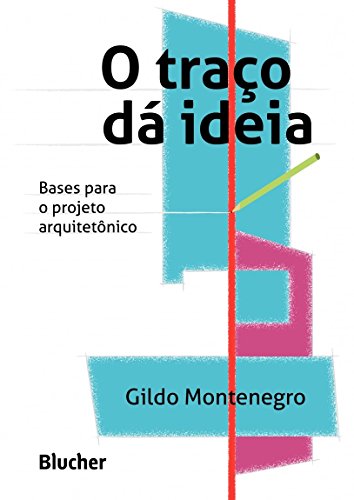 Download O Traco Da Ideia Bases Para O Projeto Arquitetonico Pdf Gildo Montenegro Ikcakeli