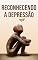 Livro Reconhecendo a Depressão
