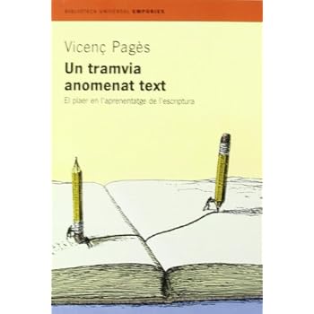 Un tramvia anomenat text.: El plaer en l'aprenentatge de l'escriptura Un tramvia anomenat text.: El plaer en l'aprenentatge de l'escriptura
