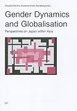Gender Dynamics and Globalisation : Perspectives on Japan Within Asia, , 3825897613