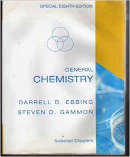 General Chemistry Special Eighth Edition Darrell D Ebbing Steven D Gammon 9780618797042 Books