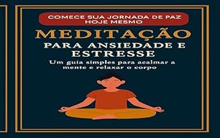 Livro Meditação para Ansiedade e Estresse: Técnicas de respiração e mindfulness para acalmar a mente e recuperar o equilíbrio emocional