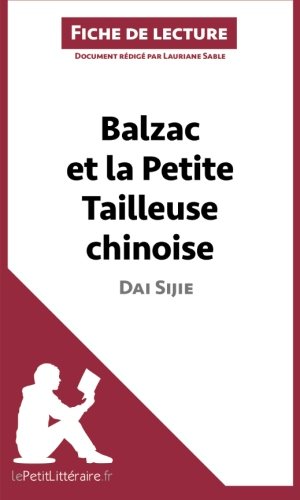 Balzac et la Petite Tailleuse chinoise de Dai Sijie (Analyse de l'oeuvre): Analyse complète et résumé détaillé de l'oeuvre (Fiche de lecture) (French Edition)