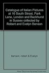 Catalogue of Italian Pictures at 16 South Street, Park Lane, London and Buckhurst in Sussex collected by Robert and Evelyn Benson