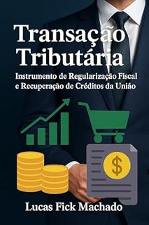 Livro Transação Tributária: Instrumento de Regularização Fiscal e Recuperação de Créditos da União