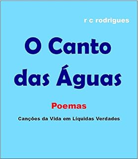 Livro O Canto das Águas - Poemas: Canções da Vida em Líquidas Verdades