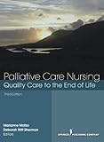 Palliative Care Nursing: Quality Care to the End of Life, Third Edition