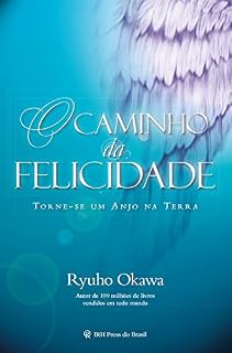 Livro O Caminho da Felicidade: Torne-se um anjo na Terra