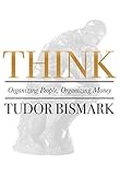 Think: Organizing People, Organizing Money