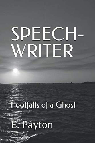Speech-Writer: Footfalls of a Ghost by E Payton