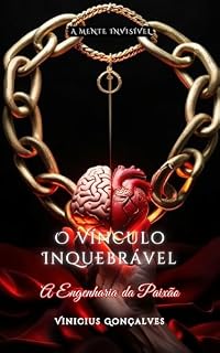 Livro O Vínculo Inquebrável: A Engenharia da Paixão