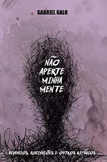 Livro Não aperte minha mente: Devaneios, alucinações e outros refúgios