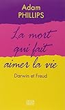 La mort qui fait aimer la vie : Darwin et Freud by 