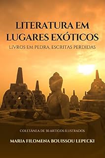 Livro Literatura em lugares exóticos: Livros em pedra, escritas perdidas